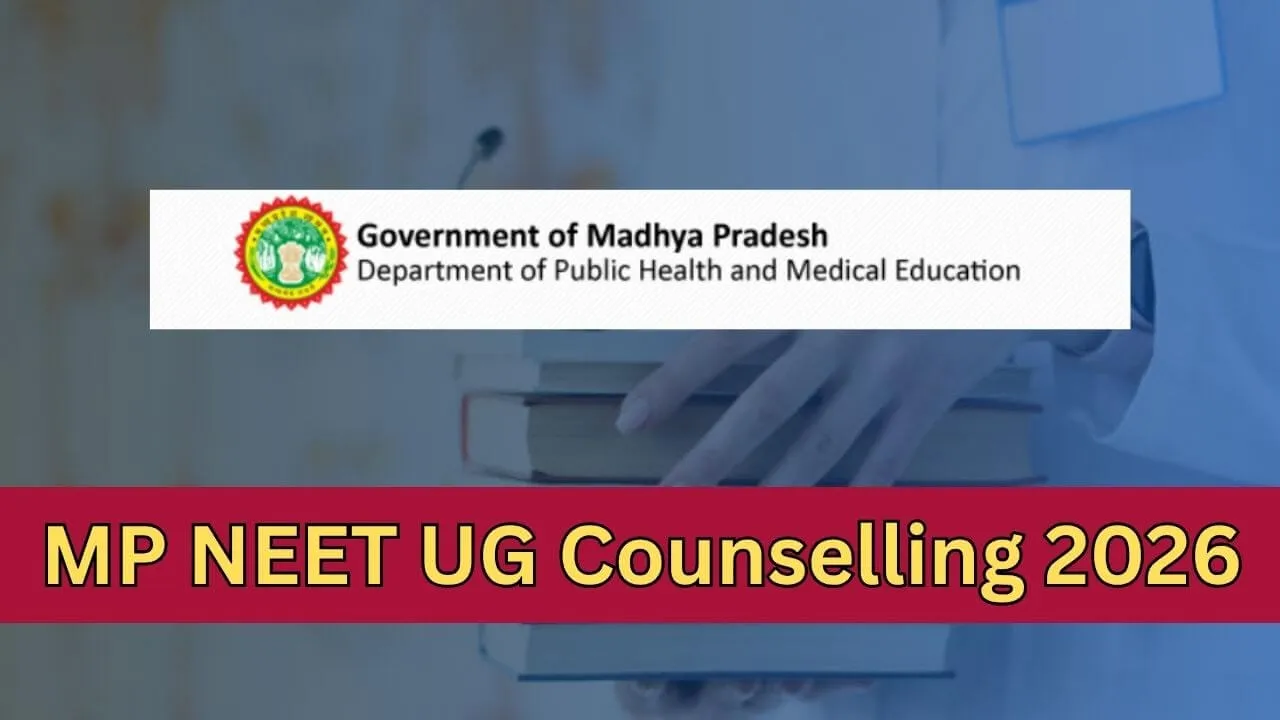 MP NEET UG काउंसलिंग 2026 राउंड-2 के लिए रजिस्ट्रेशन शुरू, शेड्यूल जारी, सीटों की संख्या बढ़ी