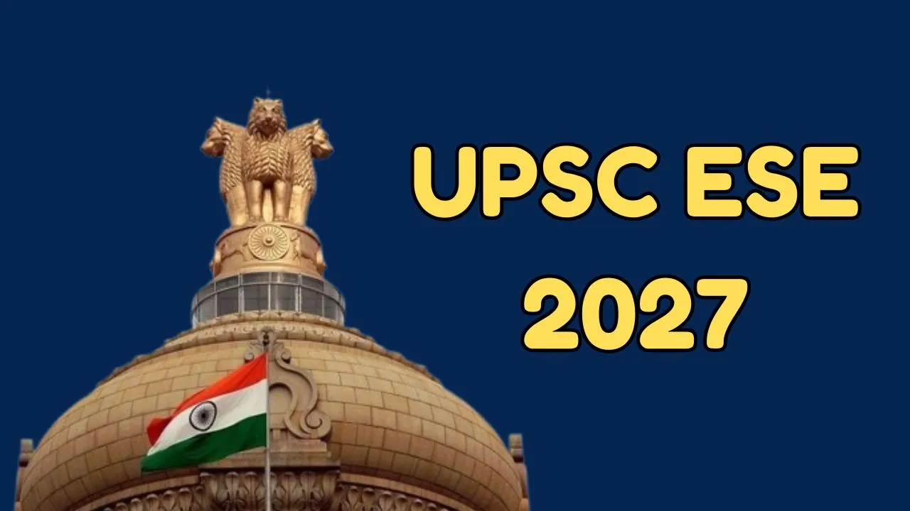 UPSC ESE 2027 परीक्षा की तारीख घोषित, नोटिफिकेशन जारी, 6 अक्टूबर तक करें आवेदन, जानें डिटेल
